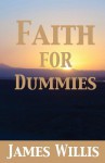 Faith for Dummies - James Willis