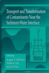 Transport And Transformation Of Contaminants Near The Sediment Water Interface - Joseph V. DePinto, Martin Schmidt