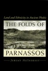 The Folds of Parnassos: Land and Ethnicity in Ancient Phokis - Jeremy McInerney