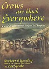 Crows Are Black Everywhere: A Novel of International Intrigue in Chungking - Herbert O. Yardley