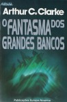 O Fantasma dos Grande Bancos (Capa Mole) - Ana Maria Amador, Arthur C. Clarke