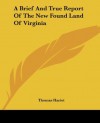 A Brief And True Report Of The New Found Land Of Virginia - Thomas Hariot