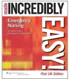 Emergency Nursing Made Incredibly Easy! (Incredibly Easy! Series&reg;) - Mark Edwards, Pauline Griffiths