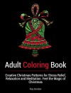 Adult Coloring Book: Creative Christmas Patterns for Stress Relief, Relaxation and Meditation. Feel the Magic of Christmas (Adult Coloring Books, Christmas Coloring Book, Stress Relieving Patterns) - Roy Gordon