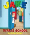 Jake Starts School - Michael Wright