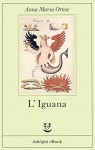 L'Iguana - Anna Maria Ortese