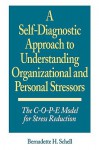 A Self-Diagnostic Approach to Understanding Organizational and Personal Stressors: The C-O-P-E Model for Stress Reduction - Bernadette H. Schell