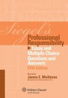 Siegel's Professional Responsibility: Essay Multiple Choice Questions & Answers, 5th Edition - Siegel