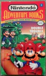 Super Mario Bros: Double Trouble (Nintendo Adventure Books, No. 1) - Clyde Bosco