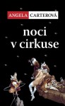 Noci v cirkuse - Angela Carter, Lucie Mikolajková, Martin Mikolajek