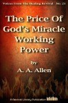 The Price Of God's Miracle Working Power (Voices From The Healing Revival Series) - A. A. Allen