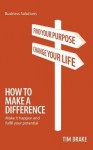 How to Make a Difference: Make It Happen and Fulfil Your Potential - Tim Drake