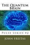 The Quantum Brain (Pulse: when gravity fails Book 2) - John Freitas