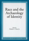 Race & Archaeology Of Identity - Charles E. Orser Jr., Orser, Charles E. (Ed.) Orser, Charles E. (Ed.)