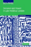 Deviance and Power in Late Medieval London - Frank Rexroth, Pamela Selwyn