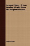 Aesop's Fables: A New Version, Chiefly from the Original Sources - Thomas James