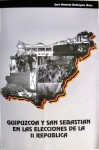 Guipúzcoa y San Sebastián en las elecciones de la II República - José Antonio Rodríguez Ranz