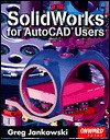 Solidworks for AutoCAD Users - Greg Jankowski