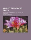 August Strindberg Plays; The Father, Countess Julie, the Outlaw, the Stronger - August Strindberg