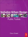 Inclusive Urban Design: Public Toilets - Clara Greed