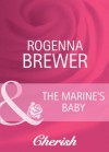 The Marine's Baby (Mills & Boon Cherish) (9 Months Later - Book 59) - Rogenna Brewer