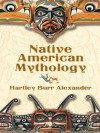 Native American Mythology - Hartley Burr Alexander
