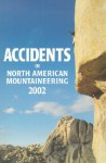 Accidents in North American Mountaineering 2002: Number 2, Issue 55 - Jed Williamson