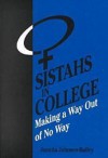 Sistahs in College: Making a Way Out of No Way - Juanita Johnson-Bailey