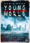 Young World - Die Clans von New York: Roman - Chris Weitz, Katharina Orgaß, Gerald Jung