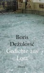 Gedichte aus Lora - Boris Dežulović, Klaus Detlef Olof