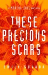 These Precious Scars - Emily Suvada