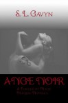 Ange Noir: A Forged by Magic Prequel Novella (The Forged by Magic Trilogy) - S. L. Gavyn