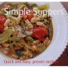 Simple Suppers (Quick And Easy, Proven Recipes) (Quick And Easy, Proven Recipes) - Gina Steer