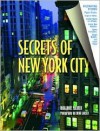 Secrets of New York City: Unknown Stories Behind the Real New York - Susanna Margolis, Susanna Margolis