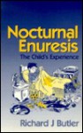 Nocturnal Enuresis: The Child's Experience - Richard J. Butler