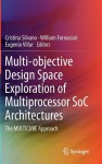 Multi Objective Design Space Exploration Of Multiprocessor So C Architectures: The Multicube Approach - Cristina Silvano, William Fornaciari, Eugenio Villar