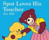 Spot Loves His Teacher - Eric Hill