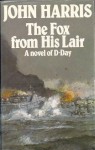 The fox from his lair: A novel of D-Day - John Harris