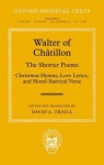 Walter of Chatillon: The Shorter Poems: Christmas Hymns, Love Lyrics, and Moral-Satirical Verse - David A. Traill