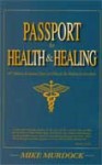 Passport to Health & Healing: 407 Memory Scriptures That Can Unleash The Healing In Your Body - Mike Murdock