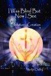 I Was Blind But Now I See Evolution - Creation - Marilyn Oakley