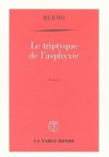 Le triptyque de l'asphyxie : Ou chronique de la mort des macchabées - Antoine Buéno