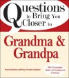 Questions to Bring You Closer to Grandma & Grandpa - Stuart Gustafson, Robyn Freedman Spizman