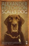 Scales Dog: New and Selected Poems - Alexander Hutchison