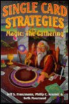 Single Card Strategies for Magic: The Gathering - Jeff Franzmann, Beth Moursund, Philip Kramer