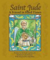 Saint Jude: A Friend In Hard Times - Mike Aquilina, Scott Hahn, Michael J. Aquilina, Michael Aquilina