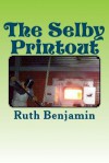 The Selby Printout - Ruth Benjamin