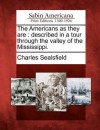 The Americans as They Are: Described in a Tour Through the Valley of the Mississippi. - Charles Sealsfield