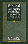 Biblical Authority or Biblical Tyranny? - L. William Countryman