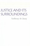 Justice and Its Surroundings - Anthony De Jasay, Anthony De Jasay